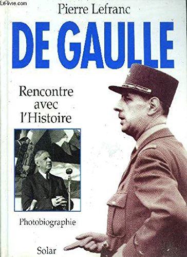 DE GAULLE RENCONTRE AVEC L'HISTOIRE