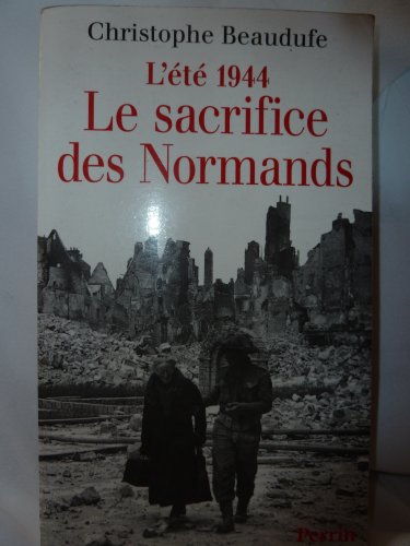 L'ÉTÉ 1944 LE SACRIFICE DES NORMANDS
