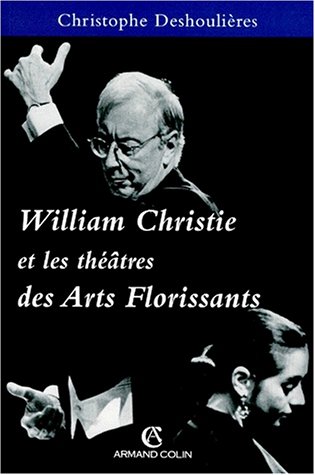 WILLIAM CHRISTIE ET LES THÉÂTRES DES ARTS FLORISSANTS 1979-1999